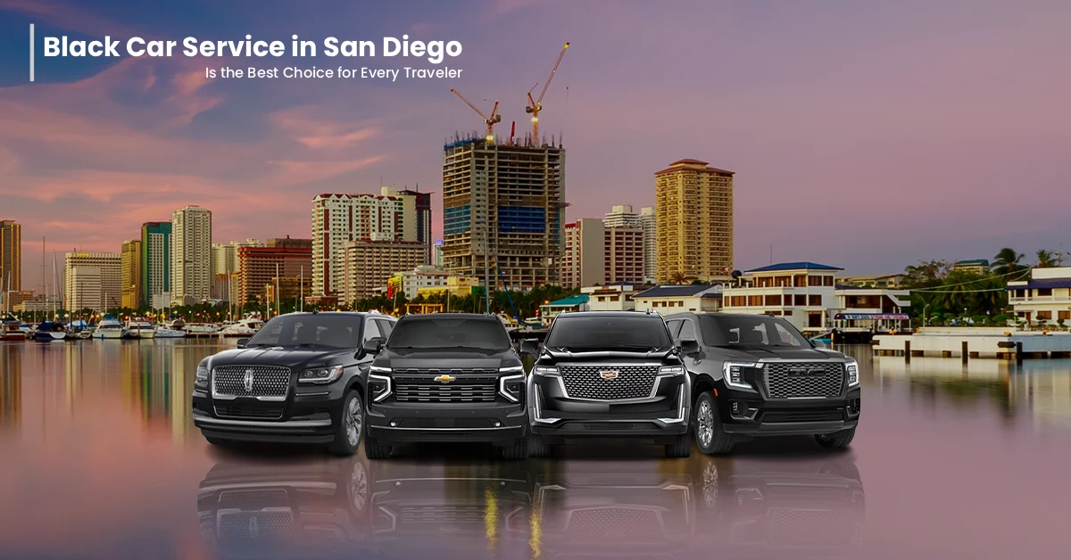 Why Black Car Service in San Diego Is the Best Choice for Every Traveler