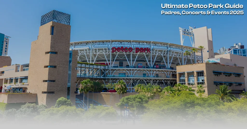 Ultimate Petco Park Guide | Padres, Concerts & Events 2025
