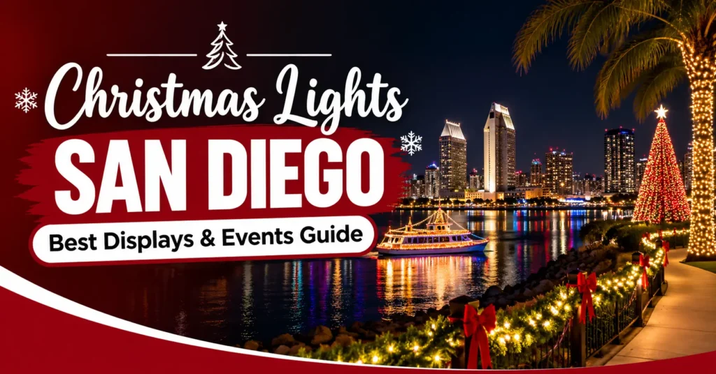 Christmas Lights San Diego: Best Displays & Events Guide